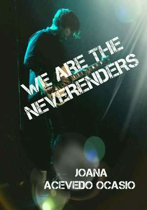 We Are the Neverenders de Joana Acevedo Ocasio