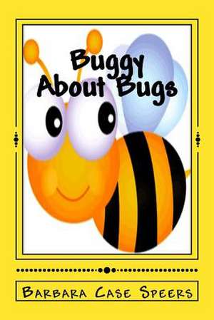 Buggy about Bugs de Barbara Case Speers