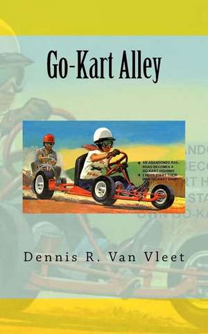 Go-Kart Alley de Dennis R. Van Vleet