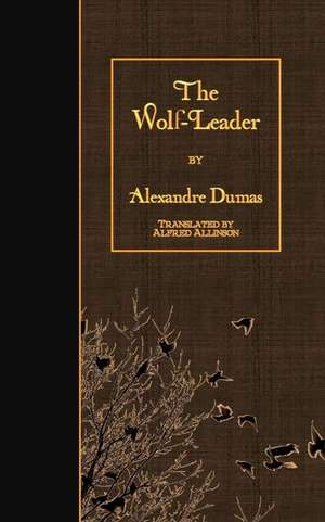 The Wolf-Leader de Dumas Alexandre