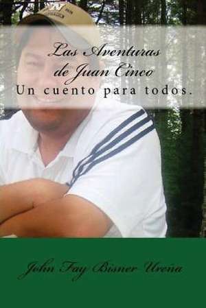 Las Aventuras de Juan Cinco de John Fay Bisner Urena