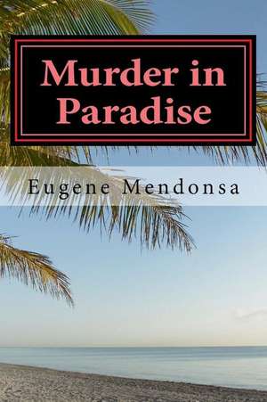 Murder in Paradise de Eugene L. Mendonsa