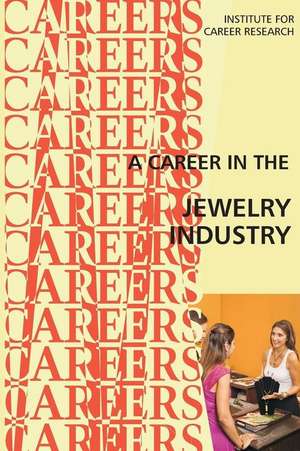 A Career in the Jewelry Industry de Institute for Career Research