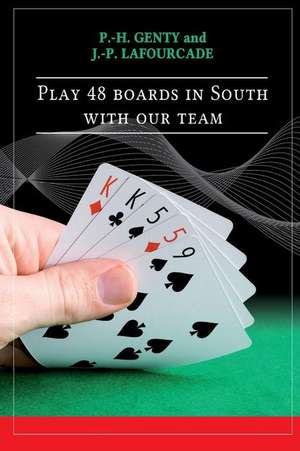 Play 48 Boards in South with Our Team de P. H. Genty