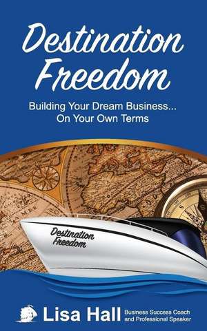 Destination Freedom de Lisa C. Hall