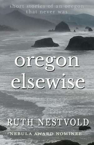 Oregon Elsewise de Ruth Nestvold