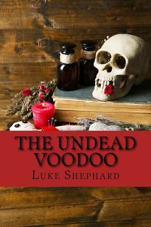 The Undead Voodoo de Luke Shephard