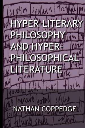 Hyper-Literary Philosophy and Hyper-Philosophical Literature de Nathan Coppedge