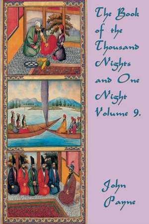 The Book of the Thousand Nights and One Night Volume 9. de John Payne