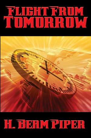 Flight from Tomorrow: Science Fiction Super Pack #2 de H. Beam Piper