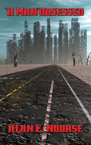 A Man Obsessed de Alan E. Nourse