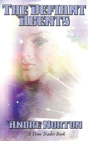 The Defiant Agents de Andre Norton