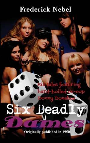 Six Deadly Dames de Frederick Nebel