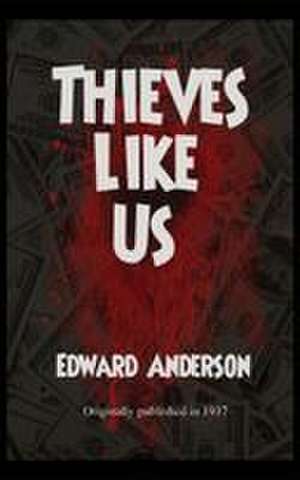 Thieves Like Us de Edward Anderson