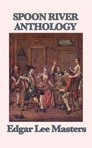 Spoon River Anthology de Edgar Lee Masters