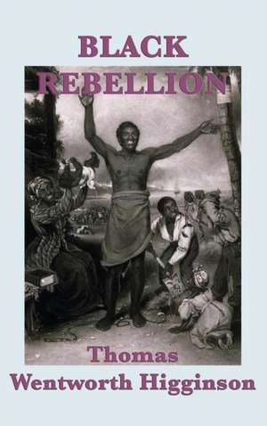 Black Rebellion de Thomas Wentworth Higginson