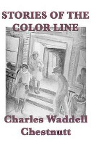 Stories of the Color Line de Charles Waddell Chestnutt