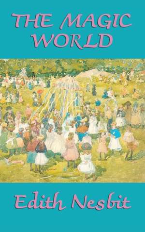 The Magic World de Edith Nesbit