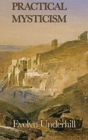 Practical Mysticism de Evelyn Underhill