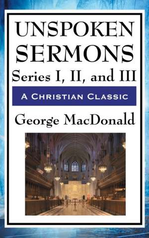 Unspoken Sermons de George Macdonald