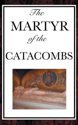 The Martyr of the Catacombs de Anonymous