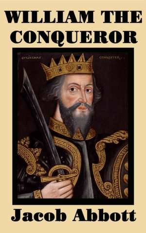 William the Conqueror de Jacob Abbott