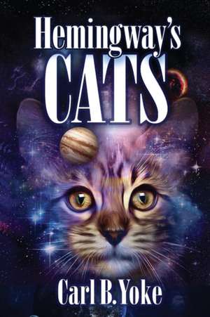 Hemingway's Cats de Carl B. Yoke