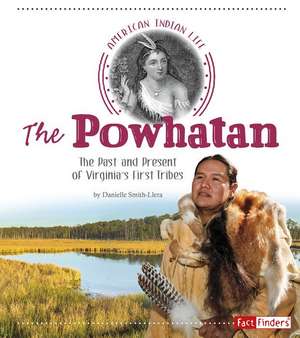 The Powhatan: The Past and Present of Virginia's First Tribes de Danielle Smith-Llera