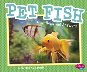 Pet Fish: Questions and Answers de Christina MIA Gardeski