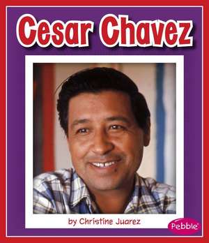 Cesar Chavez de Christine Juarez