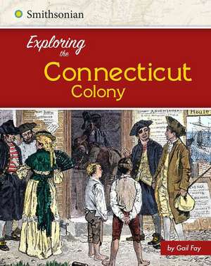 Exploring the Connecticut Colony de Steven Otfinoski