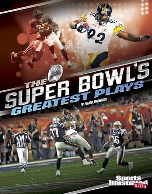 The Super Bowl's Greatest Plays de Shane Frederick