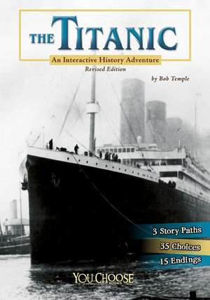 The Titanic: An Interactive History Adventure de Bob Temple