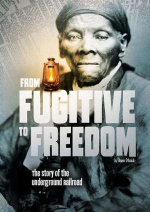 From Fugitive to Freedom de Steven Otfinoski