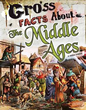 Gross Facts about the Middle Ages de Mira Vonne