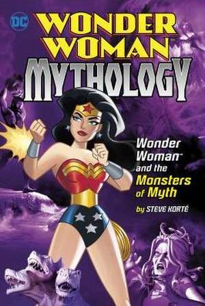 Wonder Woman and the Monsters of Myth de Steve Korte