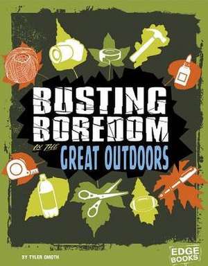 Busting Boredom in the Great Outdoors de Tyler Omoth