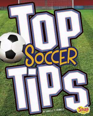 Top Soccer Tips de Danielle S. Hammelef