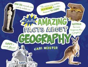 Totally Amazing Facts about Geography de Cari Meister