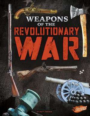 Weapons of the Revolutionary War de Matt Doeden