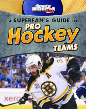 A Superfan's Guide to Pro Hockey Teams de Tyler Omoth