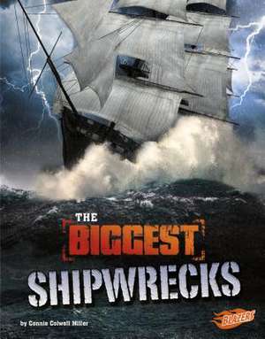 The Biggest Shipwrecks de Connie Colwell Miller