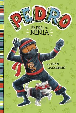 Pedro el Ninja de Fran Manushkin