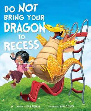 Do Not Bring Your Dragon to Recess de Andy Elkerton