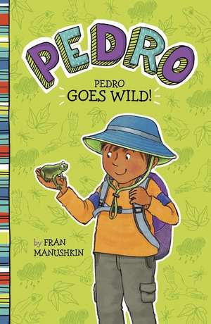 Pedro Goes Wild! de Fran Manushkin