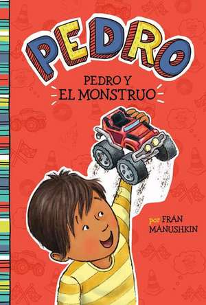 Pedro Y El Monstruo de Fran Manushkin