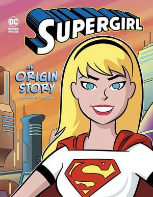 Supergirl: An Origin Story de Steve Brezenoff