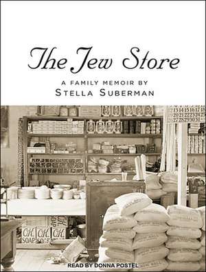 The Jew Store: A Family Memoir de Donna Postel