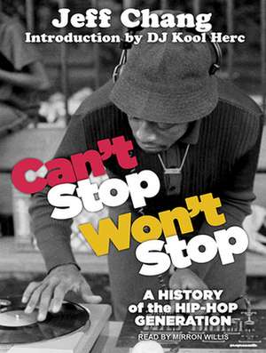 Can T Stop Won T Stop: A History of the Hip-Hop Generation de Mirron Willis