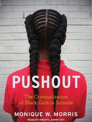 Pushout: The Criminalization of Black Girls in Schools de Kristyl Dawn Tift